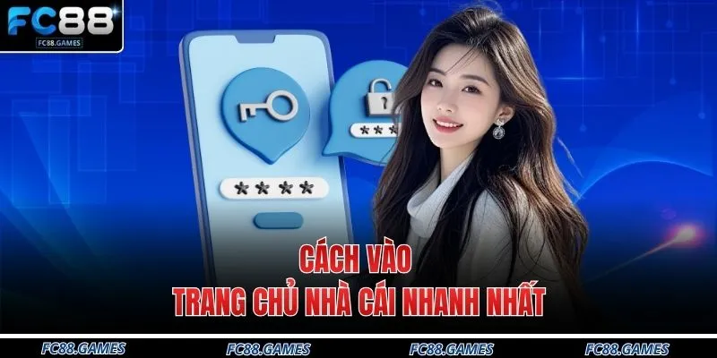 Cách vào trang chủ nhà cái nhanh nhất
