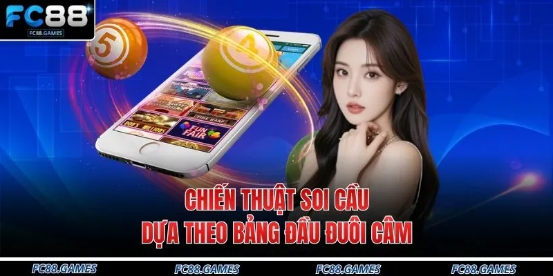 Chiến thuật soi cầu dựa theo bảng đầu đuôi câm