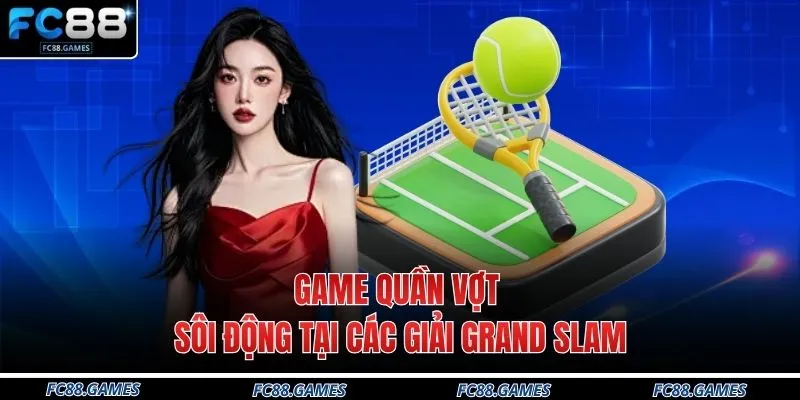 Thể Thao FC88 3 Game quần vợt sôi động tại các giải Grand Slam