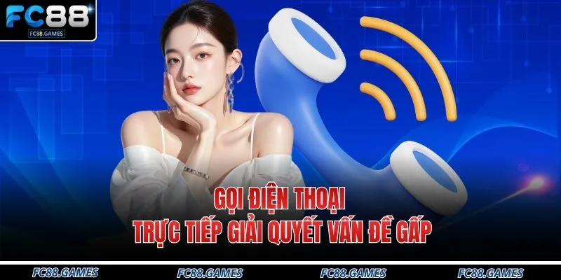 Gọi điện thoại trực tiếp giải quyết vấn đề gấp