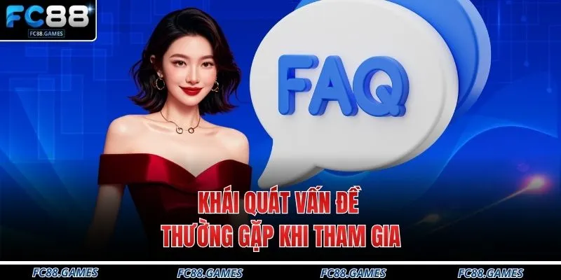 Khái quát vấn đề thường gặp khi tham gia