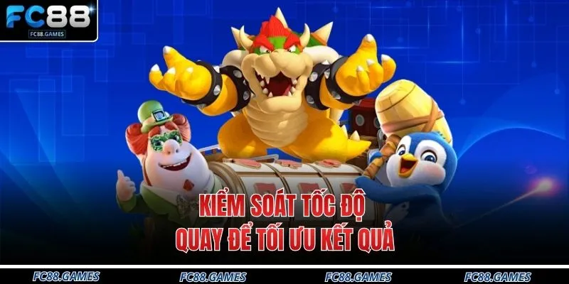 Cách Quay Hũ Dễ Nổ Nhất 2026 Tại FC88 Cho Hội Viên 4 Kiểm soát tốc độ quay để tối ưu kết quả