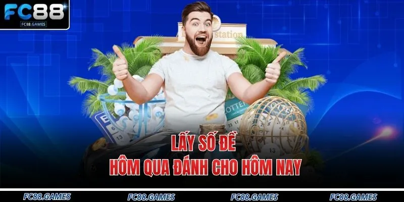 Lấy số đề hôm qua đánh cho hôm nay