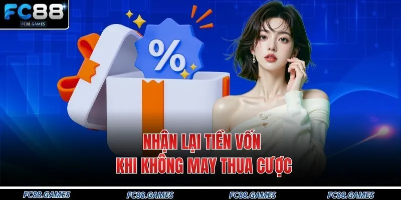Nhận lại tiền vốn khi không may thua cược