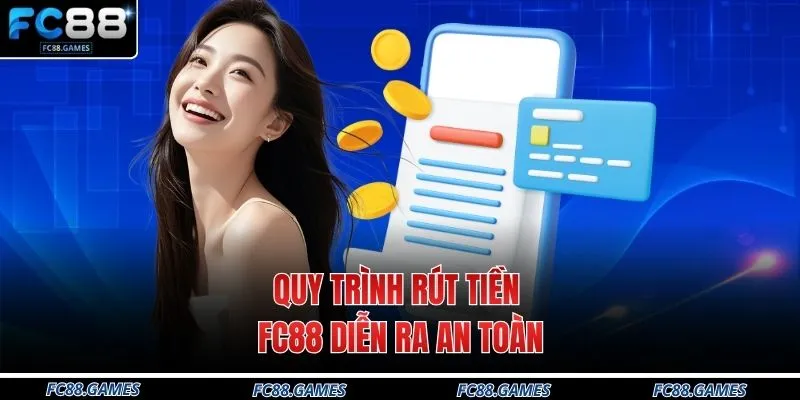 Quy trình rút tiền FC88 diễn ra an toàn