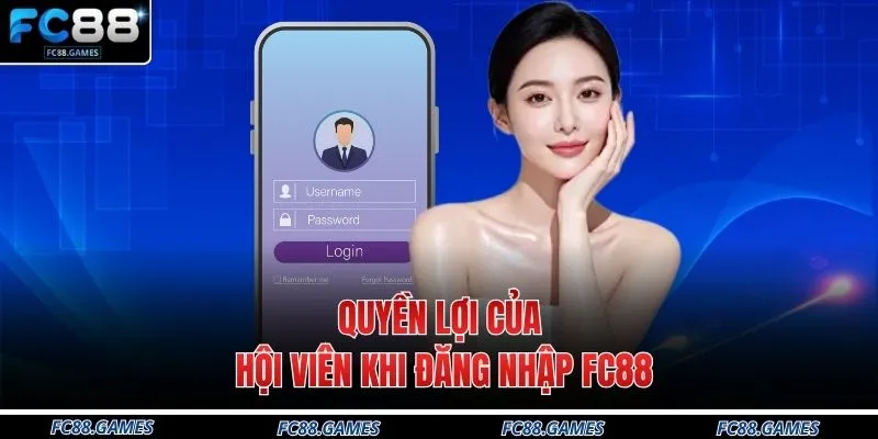 Đăng Nhập FC88 1 Quyền lợi của hội viên khi đăng nhập FC88