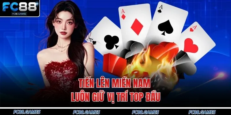 Game Bài FC88 2 Tiến Lên Miền Nam luôn giữ vị trí top đầu