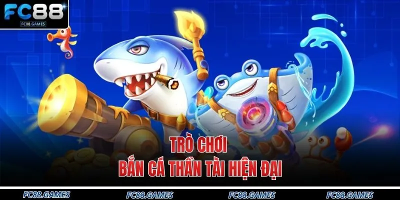 Bắn Cá FC88 3 Trò chơi bắn cá Thần Tài hiện đại